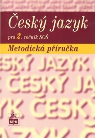 Český jazyk pro 2. ročník SOŠ Metodická příručka