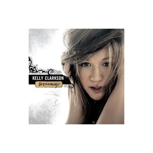 Kelly Clarkson:  Breakaway