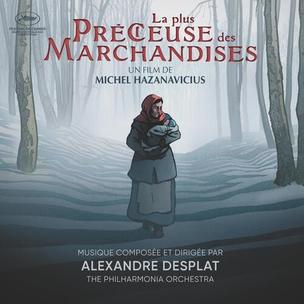 Alexandre Desplat:  La Plus Precieuse Des Marchandises