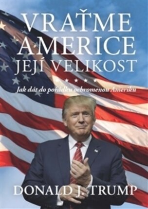 Vraťme Americe její velikost! (Donald J. Trump