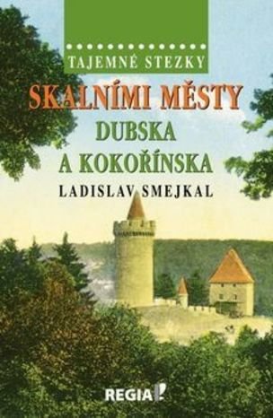 Tajemné stezky Skalními městy Dubska a Kokořínska
