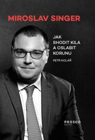 Miroslav Singer Jak shodit kila a oslabit korunu