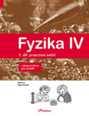 Fyzika IV 1.díl pracovní sešit s komentářem pro učitele