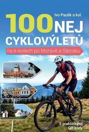 100 nejkrásnějších cyklovýletů na e-kolech po Moravě a Slezsku