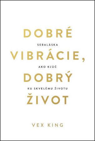 Dobré vibrácie, dobrý život
