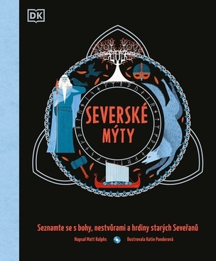 Severské mýty - Seznamte se s bohy, nestvůrami a hrdiny starých Seveřanů