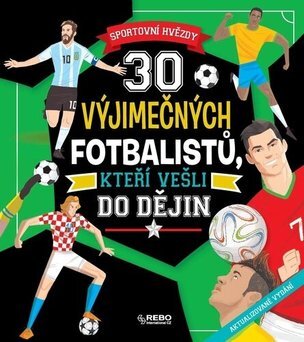 30 výjimečných fotbalistů, kteří vešli do dějin