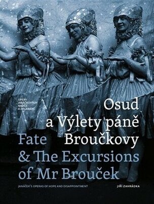 Osud a Výlety páně Broučkovy / Fate & The Excursion of Mr Broucek - Opery Janáčkových nadějí a zklamání