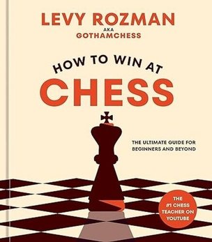 How to Win At Chess (Levy Rozman