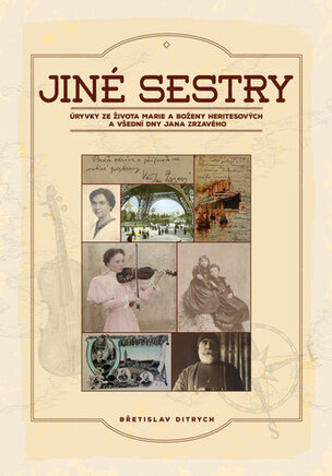 Jiné sestry - Úryvky ze života Marie a Boženy Heritesových a všední dny Jana Zrzavého