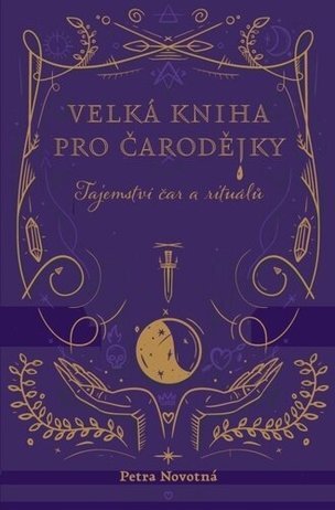 Velká kniha pro čarodějky - Tajemství čar a rituálů
