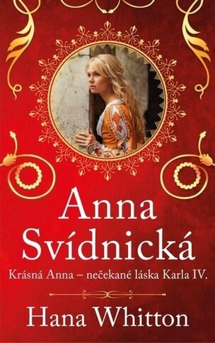 Anna Svídnická – Krásná Anna – nečekaná láska Karla IV.