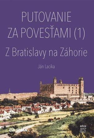 Putovanie za povesťami (1) – Z Bratislavy na Záhorie