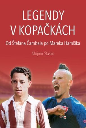 Legendy v kopačkách (Od Štefana Čambala po Mareka Hamšíka)