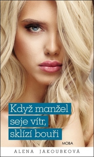 Když manžel seje vítr, sklízí bouři (Jakoubková Alena
