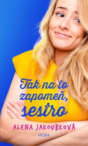 Tak na to zapomeň, sestro (Jakoubková Alena