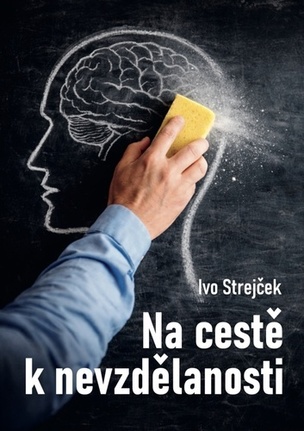 Na cestě k nevzdělanosti (Ivo Strejček