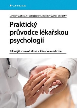 Praktický průvodce lékařskou psychologií (Slezáčková Alena, Miroslav Světlák, Rastislav Šumec