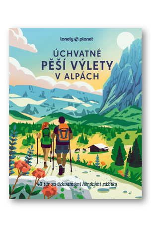 Úchvatné pěší výlety v Alpách