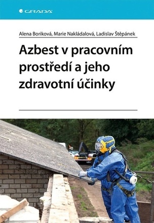 Azbest v pracovním prostředí a jeho zdravotní účinky (Alena Boriková, Marie Nakládalová, Ladislav Štěpánek