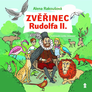 Zvěřinec Rudolfa II. (Rakoušová Alena