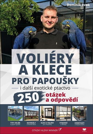 Voliéry a klece pro papoušky i další exotické ptactvo (Dominik Svak, Alena Winnerová