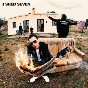 Shed Seven:  A Matter Of Time