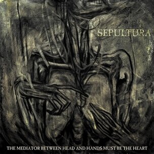 Sepultura: The Mediator Between Head And Hands Must Be The Heart LP