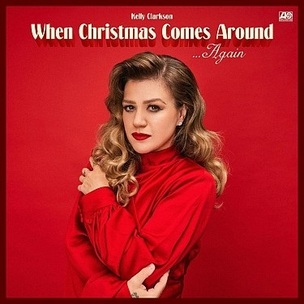 Kelly Clarkson: When Christmas Comes Around ...Again