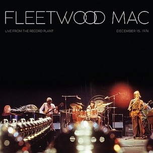 Fleetwood Mac:  Live From The Record Plant, Dec 15, 1974 (Limited) / 140Gr.