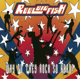 Reel Big Fish: Why Do They Rock So Hard Colour Tbc