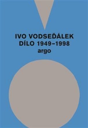 Ivo Vodseďálek: Dílo 1949 - 1998