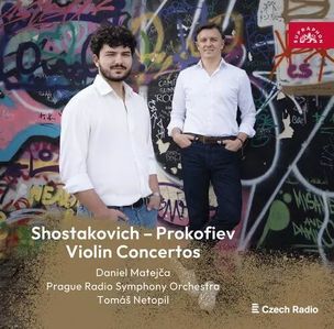 Matejča Daniel, Symfonický Orchestr Českého Rozhlasu:  Šostakovič, Prokofjev: Houslové Koncerty