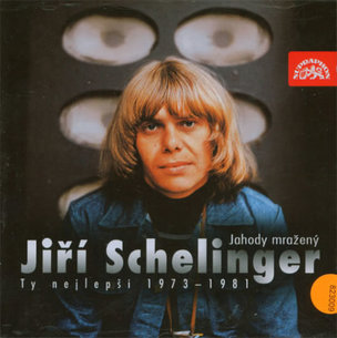 SCHELINGER JIRI JAHODY MRAZENY - TY NEJLEPSI 1973-1981
