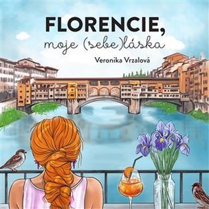 Florencie, moje (sebe)láska (Veronika Vrzalová