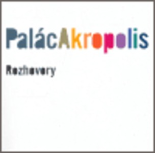 Palác Akropolis. Rozhovory