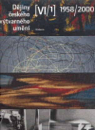 Dějiny českého výtvarného umění VI (1958-2000), sv. 1+2