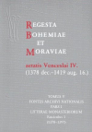 Regesta Bohemiae et Moraviae aetatis Venceslai IV. V/I/1 (1378 dec.-1419 aug. 16.)