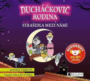 Ducháčkovic rodina aneb Strašidla mezi námi (audiokniha pro děti)