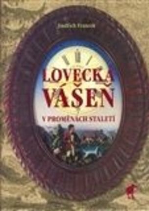 Lovecká vášeň v proměnách staletí