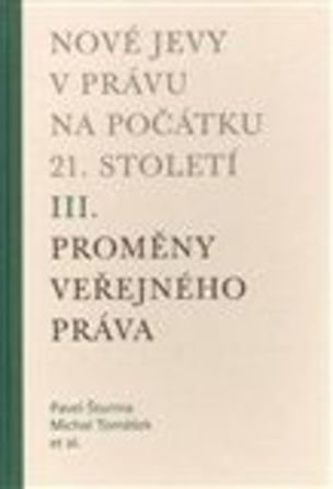 Nové jevy v právu na počátku 21. století - sv. 3 - Proměny veřejného práva