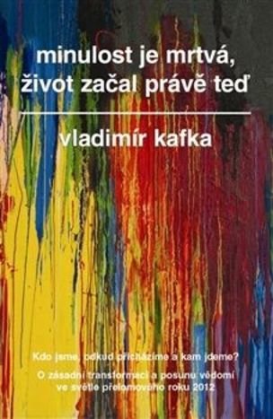 Minulost je mrtvá, život začal právě teď