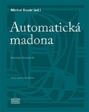 Automatická madona / Antologie Skupiny Ra