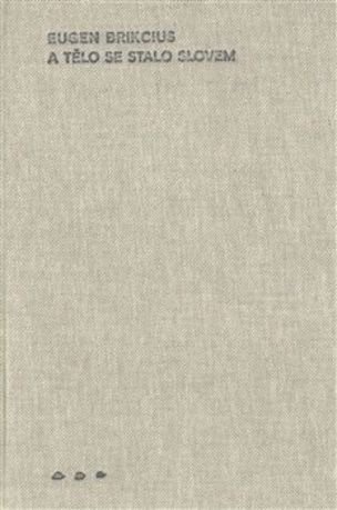 A tělo se stalo slovem