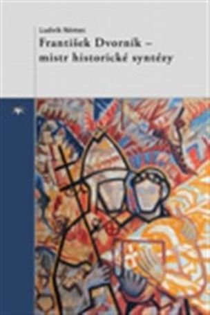 František Dvorník – mistr historické syntézy