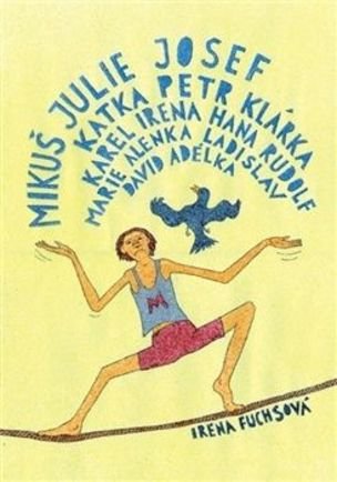 Mikuš, Julie, Josef, Katka, Petr, Klárka, Karel, Irena, Hana, Rudolf, Marie, Alenka, Ladislav, David, Adélka
