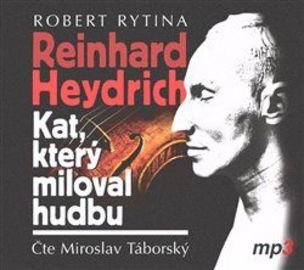 Reinhard Heydrich - Kat, který miloval hudbu