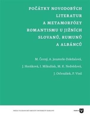 Počátky novodobých literatur a metamorfózy romantismu u jižních Slovanů, Rumunů a Albánců