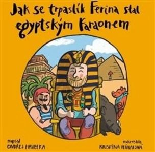 Jak se trpaslík Ferina stal egyptským faraonem