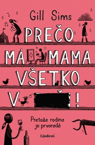 Prečo má mama všetko v... (Gill Sims